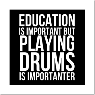 Education Is Important But Playing Drums Is Importanter Posters and Art